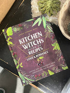A Kitchen Witch's Guide to Recipes for Love & Romance: Loving You, Attracting Love, Rekindling the Flames