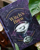 Witch's Brew Magickal Cocktails to Raise The Spirits