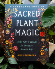 Load image into Gallery viewer, Sacred Plant Magic by Amy Blackthorn
