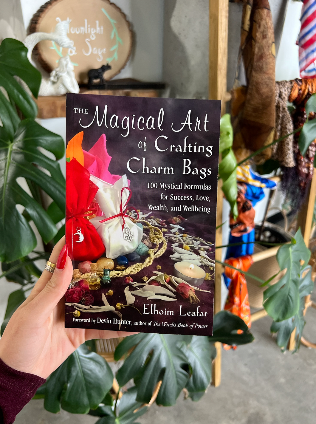 The Magical Art of Crafting Charm Bags: 100 Mystical Formulas for Success, Love, Wealth, and Wellbeing Paperback Book